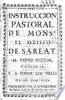Instruccion pastoral de Mons.r el Obispo de Sarlat al clero secular, y regular, y a todos los fieles de su Diócesis