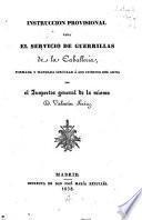 Instruccion provisional para el servicio de guerrillas de la caballería, formada y mandada circular á los cuerpos del arma