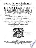 Instructions générales en forme de catéchisme... imprimées par ordre de Messire Charles-Joachim Colbert ,... a l'usage des anciens & des nouveaux catholiques de son diocése... Nouvelle édition revûë & augmentée