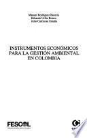 Instrumentos económicos para la gestión ambiental en Colombia