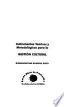 Instrumentos teóricos y metodológicos para la gestión cultural