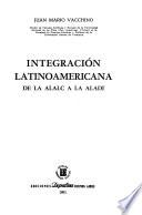 Integración latinoamericana de la ALALC a la ALADI