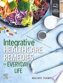 Integrative Healthcare Remedies for Everyday Life - E-Book