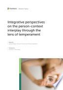 Integrative Perspectives on The Person-Context Interplay Through The Lens of Temperament