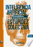 Inteligencia artificial y estupidez colectiva