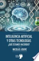 Inteligencia artificial y otras tecnologías. ¿Qué estamos haciendo?