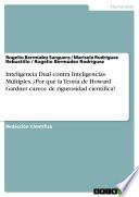 Inteligencia Dual contra Inteligencias Múltiples. ¿Por qué la Teoría de Howard Gardner carece de rigurosidad científica?