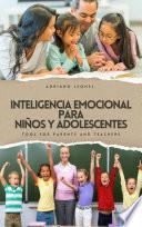 Inteligencia Emocional para Niños y Adolescentes Herramienta para Padres y Profesores