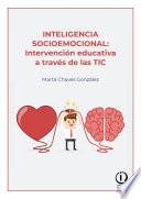 INTELIGENCIA SOCIOEMOCIONAL: INTERVENCIÓN EDUCATIVA A TRAVÉS DE LAS TIC.