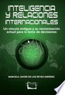 Inteligencia y relaciones internacionales: un vínculo antiguo y su revalorización actual para la toma de decisiones