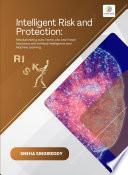 INTELLIGENT RISK AND PROTECTION Revolutionizing Auto, Home, Life, and Travel Insurance with Artificial Intelligence and Machine Learning