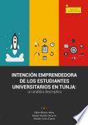 Intención emprendedora de los estudiantes universitarios en Tunja