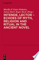 Intende, Lector - Echoes of Myth, Religion and Ritual in the Ancient Novel