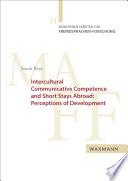 Intercultural Communicative Competence and Short Stays Abroad: Perceptions of Development