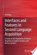 Interfaces and Features in Second Language Acquisition