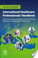International Healthcare Professionals' Handbook: A Success Guide to Working in the UK for Nurses, Midwives and Allied Health Professionals - E-Book