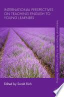 International Perspectives on Teaching English to Young Learners