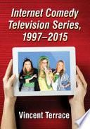 Internet Comedy Television Series, 1997-2015