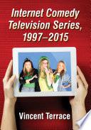 Internet Comedy Television Series, 1997-2015