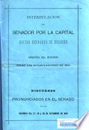 Interpelación del senador por la capital, Doctor Bernardo de Irigoyen, al Ministro del Interior sobre las intervenciones de 1893,