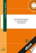 Interpretación jurídica y creación judicial del Derecho