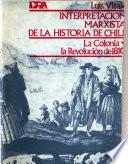 Interpretación marxista de la historia de Chile: La colonia y la revolución de 1810 (3. ed.)
