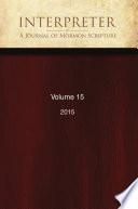 Interpreter: A Journal of Mormon Scripture, Volume 15 (2015)