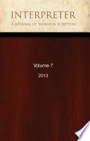 Interpreter: A Journal of Mormon Scripture, Volume 7 (2013)