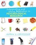 Interpreting and Using Statistics in Psychological Research