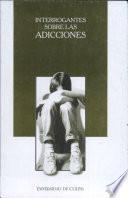 interrogantes sobre las adicciones