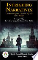 Intriguing Narratives: The Secret Agent, Tale of Genji and Peter Rabbit (The Secret Agent: A Simple Tale by Joseph Conrad/ The Tale of Genji by Murasaki Shikibu/ The Tale of Peter Rabbit by Beatrix Potter)