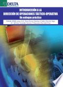 Introducción a la Dirección de Operaciones Táctico-Operativas. Un Enfoque Práctico.