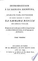 Introduccion a la Sagrada Escritura ó Aparato para entender con mayor facilidad y claridad la Sagrada Biblia en lengua vulgar