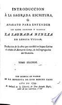 Introducción a la Sagrada Escritura, ó, Aparato para entender con mayor facilidad y claridad la sagrada Biblia en lengua vulgar