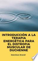INTRODUCCIÓN A LA TERAPIA ENERGÉTICA PARA EL DISTROFIA MUSCULAR DE DUCHENNE