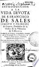 Introduccion a la vida devota de S. Francisco de Sales... trad del frances, enmendada y añadida por... Francisco de Cubillas Don Yague... con una Declaracion mistica de los Cantares de Salomon, para tener oracion mental