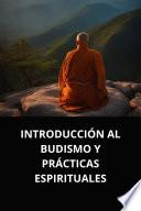 INTRODUCCIÓN AL BUDISMO Y PRÁCTICAS ESPIRITUALES