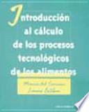 Introducción al cálculo de los procesos tecnológicos de los alimentos