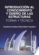 INTRODUCCIÓN AL CONOCIMIENTO Y DISEÑO DE LAS ESTRUCTURAS. FORMA Y TÉCNICA