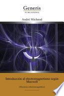 Introducción al electromagnetismo según Maxwell: (Mecánica electromagnética)