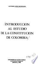 Introducción al estudio de la Constitución de Colombia