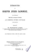 Introductio in Corpus juris canonici cum appendice brevem introductionem in Corpus juris civilis continente