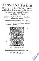 Introduction del symbolo de la fe, en la qual se trata de las excelencias de la fe, y de los dos principales mysterios della, que son la creacion del mundo, y la redempcion del genero humano, con otras cosas anexas a estos do