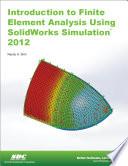 Introduction to Finite Element Analysis Using SolidWorks Simulation 2012