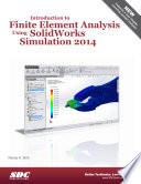 Introduction to Finite Element Analysis Using SolidWorks Simulation 2014