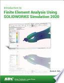 Introduction to Finite Element Analysis Using SOLIDWORKS Simulation 2020