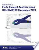 Introduction to Finite Element Analysis Using SOLIDWORKS Simulation 2021