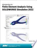 Introduction to Finite Element Analysis Using SOLIDWORKS Simulation 2022