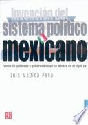 Invencion del Sistema Politico Mexicano: Forma de Gobierno y Gobernabilidad En Mexico En El Siglo XIX