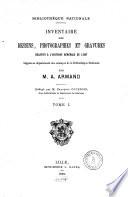 Inventaire des dessins, photographies et gravures relatifs á l'histoire générale de l'art légués au département des estampes ... par M. A. Armand